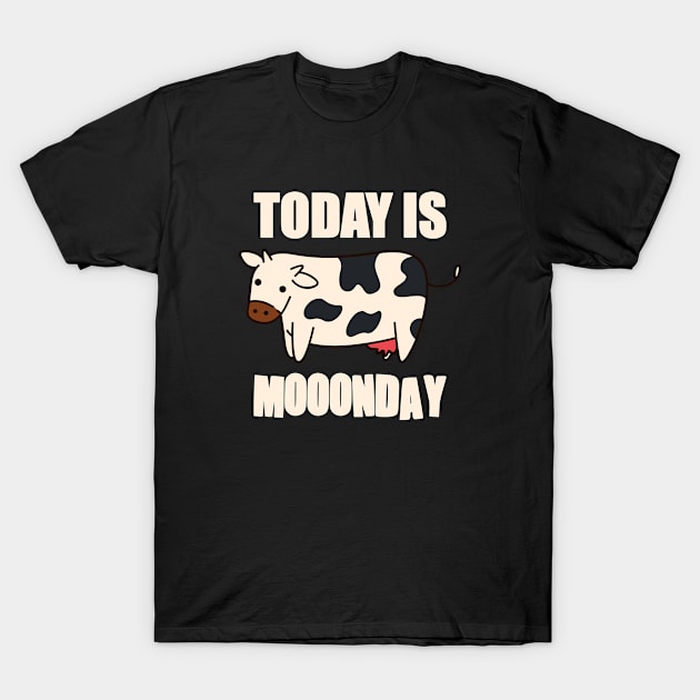 Today Is Monday T-Shirt by A -not so store- Store